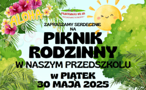 Zapraszamy serdecznie na Piknik Rodzinny w naszym przedszkolu w piątek 30 maja 2025