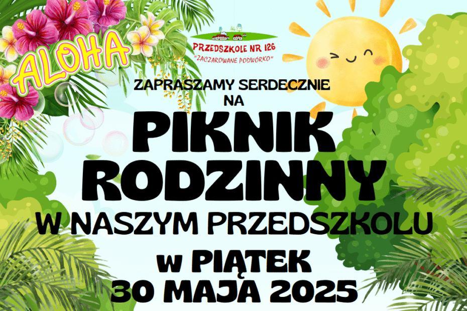 Zapraszamy serdecznie na Piknik Rodzinny w naszym przedszkolu w piątek 30 maja 2025