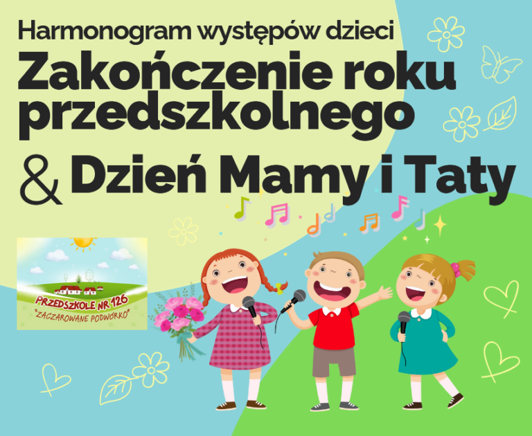 Harmonogram występów dzieci - Zakończenie roku przedszkolnego & Dzień Mamy i Taty