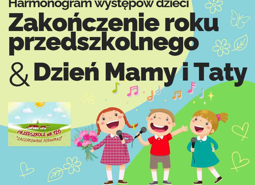 Harmonogram występów dzieci - Zakończenie roku przedszkolnego & Dzień Mamy i Taty